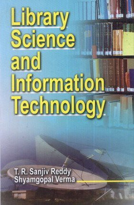 Library Science and Information Technology(English, Hardcover, T. R. S. Reddy S. Verma)