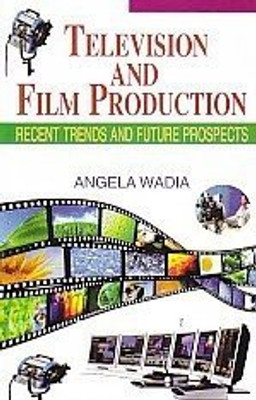 Television and film production recent trends and future prospects(Others, Hardcover, Angela Wadia)