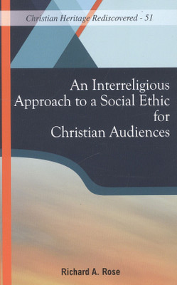 An Interreligious Approach to a Social Ethic for Christian Audiences(English, Hardcover, Rose Dr. Richard A.)