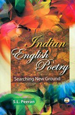 Indian English Poetry searching new Ground(Others, Hardcover, S. L. Peeran)