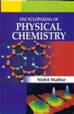 Encycloapedia Of Physical Chemistry(3 vol)(English, Others, Hardcover, Nishit Mathur)