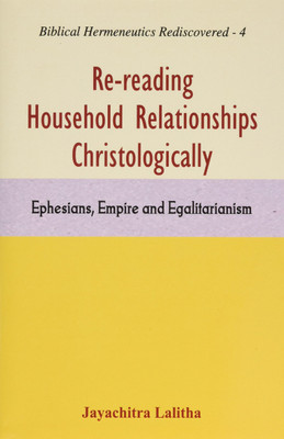 Re-Reading Household Relationships Christologically:(English, Hardcover, Lalitha Jayachitra)