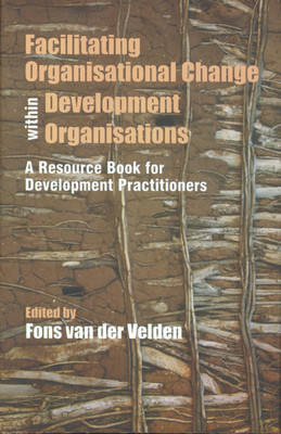 Facilitating Organisational Change within Development Organisations- a Resource Book for Development Practitioners(English, Hardcover, Velden Fons van der)