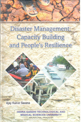 Disaster Management: Capacity Building and Peoples Resilience(Others, Hardcover, Ajay Kumar Saxena)