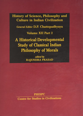 A Historical Developmental Study of Classical Indian Philosophy of Morals: v. 12 First  Edition(English, Hardcover, Prasad Rajendra)