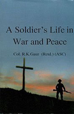 A Soldiers Life In War And Peace(English, Hardcover, R. K. Gaur)