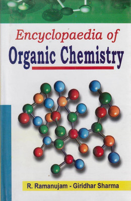 Encyclopaedia of Organic Chemistry (Set of 5 Vols.)(English, Hardcover, Dr. Giridhar Sharma Dr. R. Ramanujam)