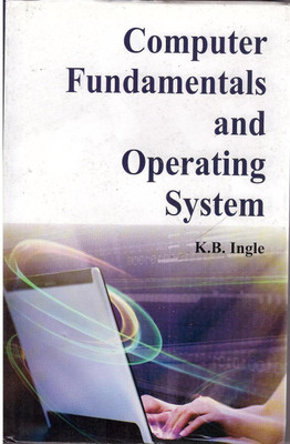 Computer Fundamentals And Operating System(Others, Hardcover, K. B. Ingle)