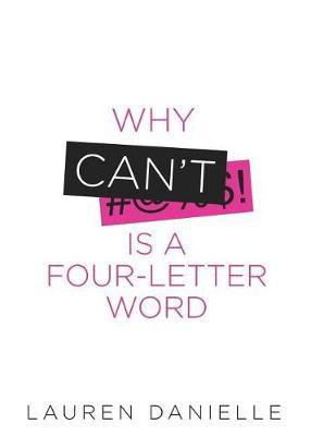 Why Can't Is a Four-Letter Word(English, Paperback, Danielle Lauren)