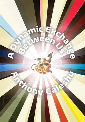A Dynamic Exchange Between Us(English, Paperback, Caleshu Anthony)