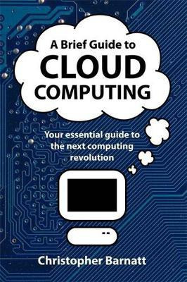 A Brief Guide to Cloud Computing(English, Electronic book text, Barnatt Christopher)