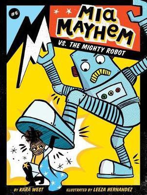 Mia Mayhem vs. the Mighty Robot: Volume 6(English, Paperback, West Kara)