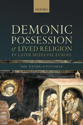 Demonic Possession and Lived Religion in Later Medieval Europe(English, Hardcover, Katajala-Peltomaa Sari)
