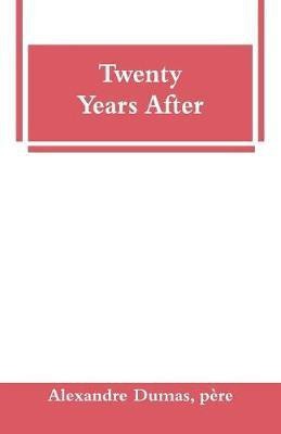 Twenty Years After(English, Paperback, Dumas Pere Alexandre)