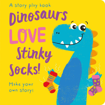 Dinosaurs LOVE Stinky Socks! - Lift the Flap  - Make Your Own Story!(English, Board book, Copper Jenny)