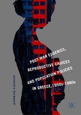 Post-War Eugenics, Reproductive Choices and Population Policies in Greece, 1950s-1980s(English, Hardcover, Barmpouti Alexandra)