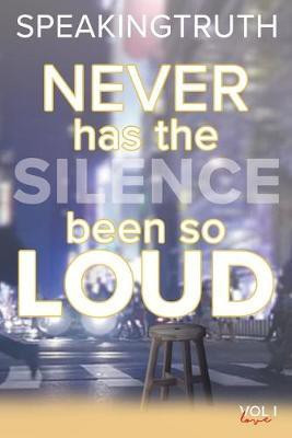 Never Has the Silence Been so Loud(English, Paperback, Truth Speaking)