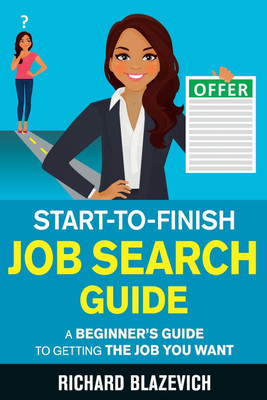 Start-to-Finish Job Search Guide(English, Paperback, Blazevich Richard)