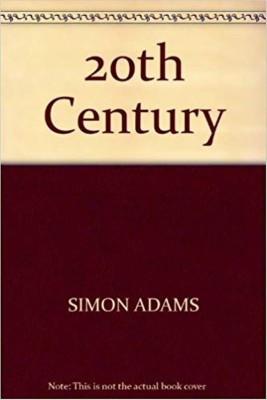 Twentieth Century: A Visual History(English, Hardcover, Adams Simon)