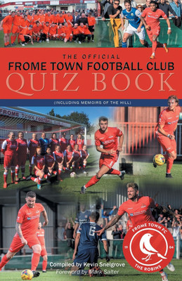 The Official Frome Town Football Quiz Book(English, Paperback, Snelgrove Kevin)