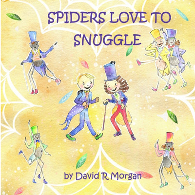 Spiders Love To Snuggle(English, Paperback, Morgan David R)