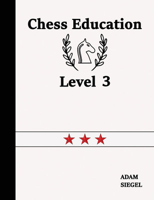 Chess Education Level 3(English, Paperback, Siegel Adam)
