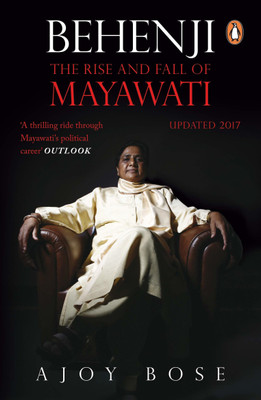 Behenji: The Rise And Fall Of Mayawati(English, Paperback, AJOY BOSE)
