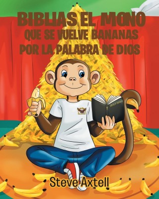 Biblias El Mono Que Se Vuelve Bananas Por La Palabra de Dios(Spanish, Paperback, Axtell Steve Edward)