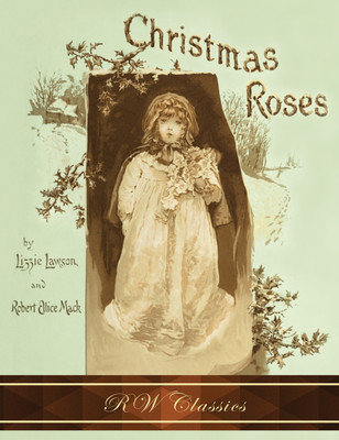 Christmas Roses (RW Classics Edition, Illustrated)(English, Hardcover, Lawson Lizzie)