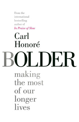 Bolder  - Making the Most of Our Longer Lives(English, Paperback, Honore Carl)