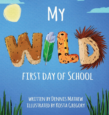 My WILD First Day of School(English, Hardcover, Mathew Dennis)