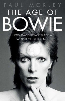 The Age of Bowie  - How David Bowie Made a World of Difference(English, Paperback, Morley Paul)