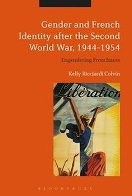 Gender and French Identity after the Second World War, 1944-1954(English, Paperback, Colvin Kelly Ricciardi Visiting Assistant Professor)
