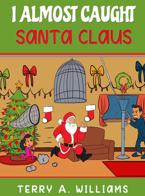 I Almost Caught Santa Claus(English, Hardcover, Williams Terry a)