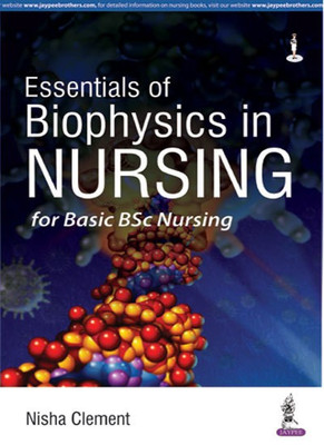 ESSENTIALS OF BIOPHYSICS IN NURSING FOR BASIC BSC NURSING(English, Paperback, CLEMENT NISHA)