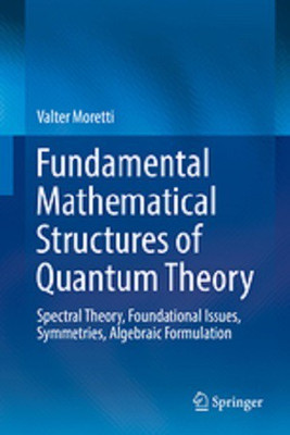 Fundamental Mathematical Structures of Quantum Theory(English, Hardcover, Moretti Valter)