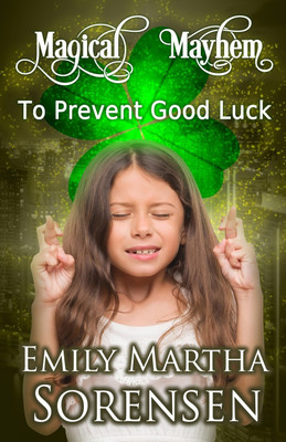 To Prevent Good Luck(English, Paperback, Sorensen Emily Martha)