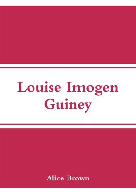 Louise Imogen Guiney(English, Paperback, Brown Alice)