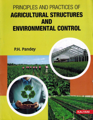 Principles and Practices Of Agricultural Structures And Environmental Control(English, Paperback, P.H Pandey)