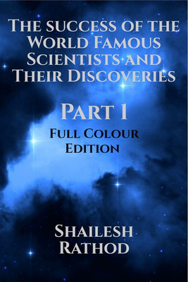 The success of the World Famous Scientists and Their Discoveries - Part 1 - (Full Colour Edition)(English, Paperback, Shailesh Rathod)