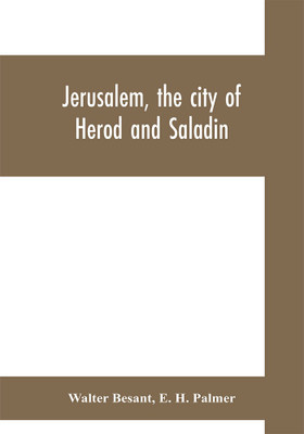 Jerusalem, the city of Herod and Saladin(English, Paperback, Besant Walter)