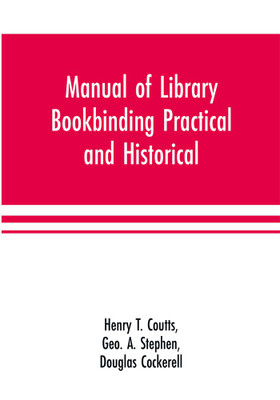 Manual of library bookbinding practical and historical(English, Paperback, T Coutts Henry)