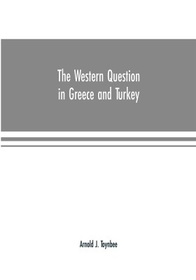 Western Question in Greece and Turkey(English, Paperback, Toynbee)