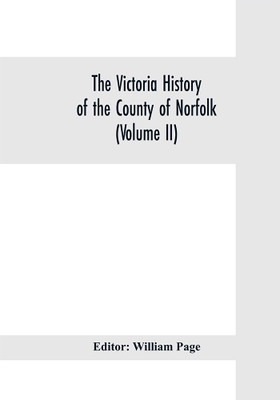 The Victoria history of the county of Norfolk (Volume II)(English, Paperback, unknown)
