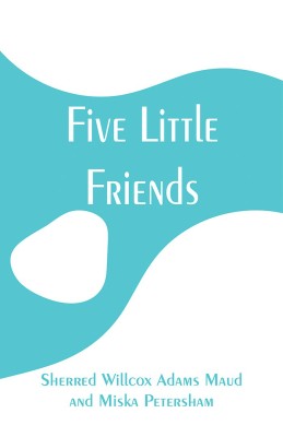 Five Little Friends(English, Paperback, Adams Maud Sherred Willcox)