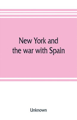 New York and the war with Spain. History of the Empire State regiments(English, Paperback, unknown)