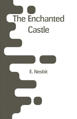 The Enchanted Castle(English, Paperback, Nesbit E)