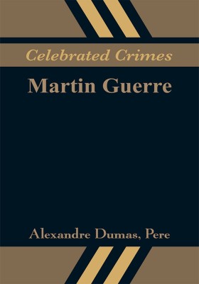 Celebrated Crimes: Martin Guerre(English, Paperback, Alexandre Dumas, Pere)