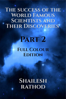 The success of the World Famous Scientists and Their Discoveries - Part 2 - (Full Colour Edition)(English, Paperback, Shailesh Rathod)