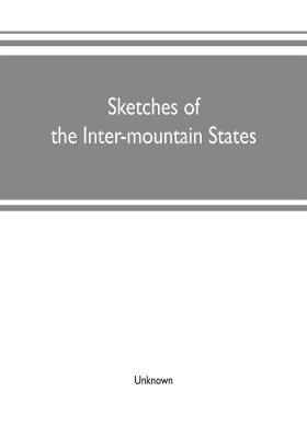 Sketches of the inter-mountain states(English, Paperback, unknown)